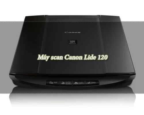 Top 5 máy Scan Canon giá rẻ tốt và đang được yêu thích nhất hiện nay