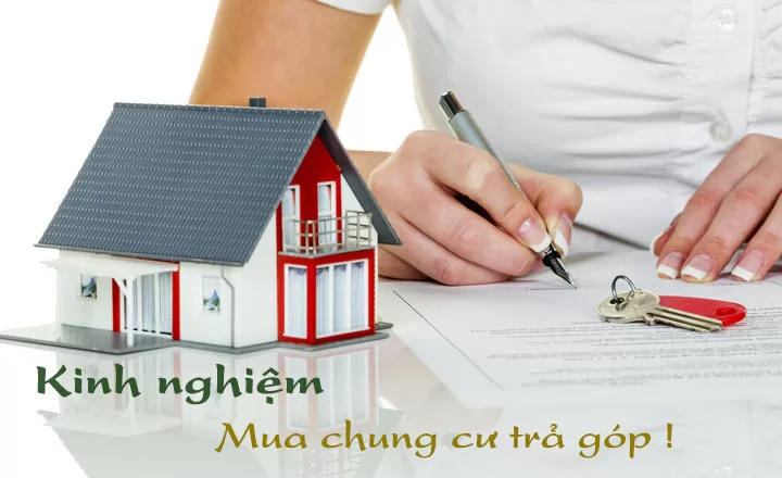 Top 6 kinh nghiệm mua chung cư trả góp không bị lỗ